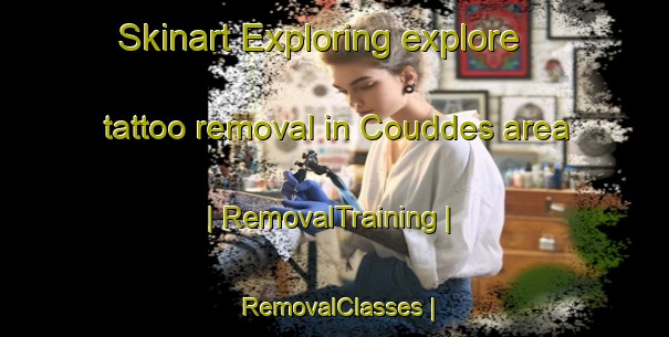 Skinart Exploring explore tattoo removal in Couddes area | RemovalTraining | RemovalClasses | SkinartTraining-France